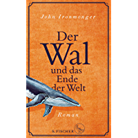 Der Wal und das Ende der Welt: Roman (German Edition)